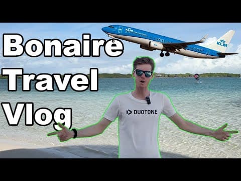Bonaire Travel Vlog | How we got to WINDSURF PARADISE 🔥